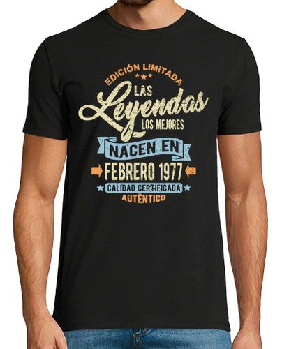 Camiseta Las leyendas nacen en febrero 1977 - latostadora.com - Modalova