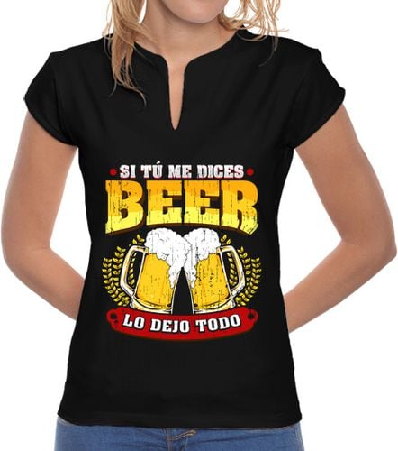 Camiseta Mujer Cuello Mao Si Tú Me Dices Beer Regalo Cerveza Humor Alcohol laTostadora - latostadora.com - Modalova