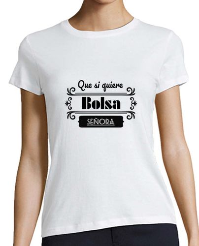 Camiseta mujer Que si quiere bolsa, señora - latostadora.com - Modalova