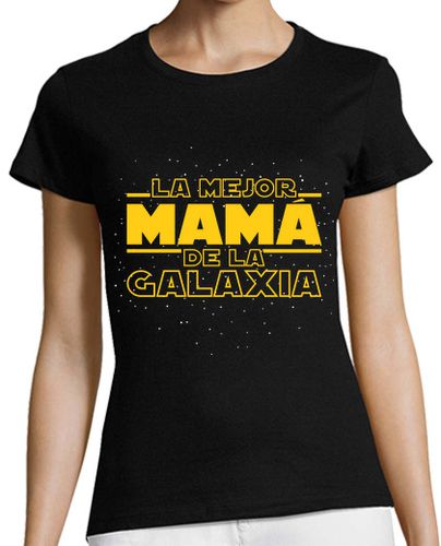 Camiseta mujer La Mejor Mamá De La Galaxia Regalo Día De La Madre Star Wars Friki - latostadora.com - Modalova