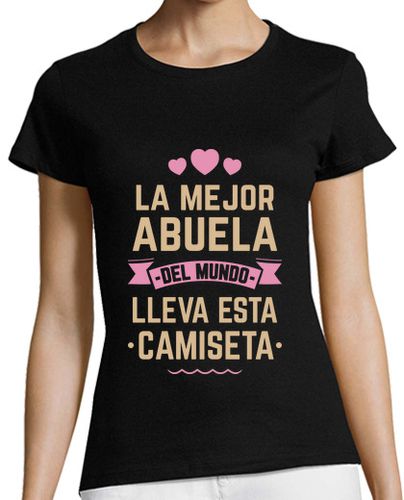 Camiseta Mujer Manga Corta La Mejor Abuela Del Mundo Lleva Esta Camiseta - Día de la Madre laTostadora - latostadora.com - Modalova