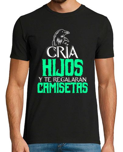 Camiseta Cria hijos y te regalaran... 3 - latostadora.com - Modalova