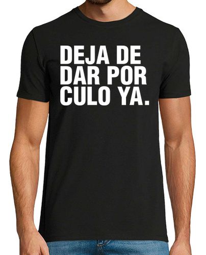 Camiseta Hombre Manga Corta DEJA DE DAR POR CULO YA. laTostadora - latostadora.com - Modalova