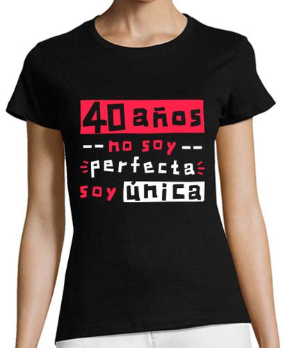 Camiseta mujer 40 años no soy perfecta soy única - latostadora.com - Modalova