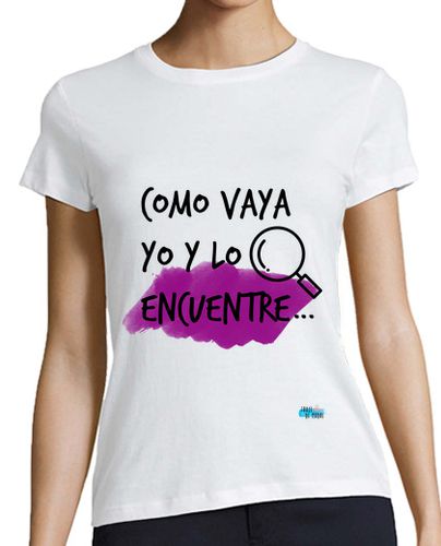 Camiseta mujer Como vaya yo y lo encuentre - latostadora.com - Modalova