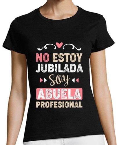 Camiseta Mujer Manga Corta No Estoy Jubilada, Soy Abuela Profesional laTostadora - latostadora.com - Modalova