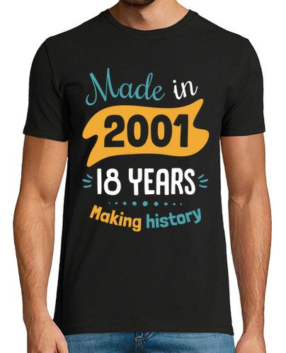 Camiseta Made In 2001, 18 Years Making History - latostadora.com - Modalova