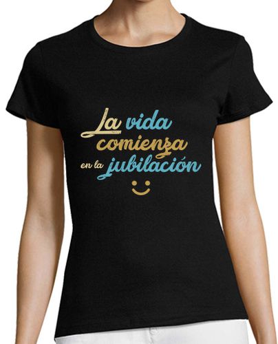 Camiseta mujer La Vida Comienza En La Jubilación - latostadora.com - Modalova