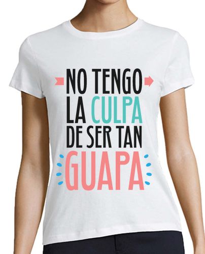 Camiseta mujer No Tengo La Culpa De Ser Tan Guapa - latostadora.com - Modalova