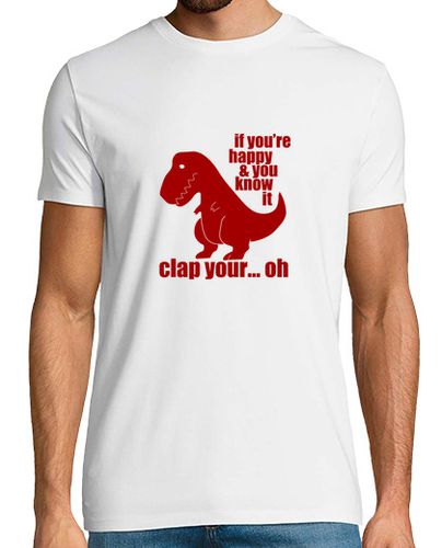 Camiseta Si eres feliz de una palmada t-rex - latostadora.com - Modalova