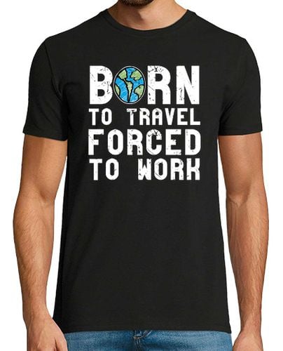 Camiseta Hombre Manga Corta Born To Travel Forced To Work - Viajeros Mochileros laTostadora - latostadora.com - Modalova