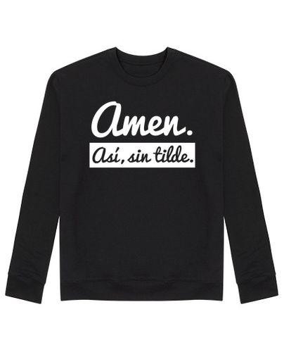 Sudadera Sin Capucha Unisex Amen. Así, sin tilde (Fondo Oscuro) laTostadora - latostadora.com - Modalova