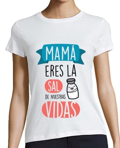 Camiseta Mujer Manga Corta Mamá Eres La Sal de Nuestras Vidas, Fondo Claro - Día de la Madre laTostadora - latostadora.com - Modalova