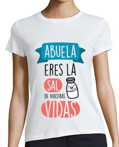 Camiseta Mujer Manga Corta Abuela Eres La Sal de Nuestras Vidas, Fondo Claro - Día de la Madre laTostadora - latostadora.com - Modalova