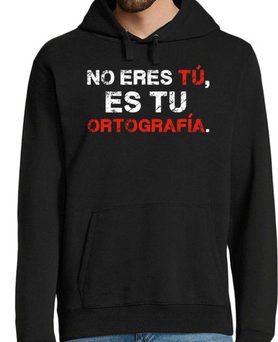 Sudadera Con Capucha Para Hombre No Eres Tú, Es Tu Ortografía. laTostadora - latostadora.com - Modalova