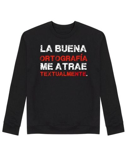 Sudadera Sin Capucha Unisex La Buena Ortografía Me Atrae Textualmen laTostadora - latostadora.com - Modalova