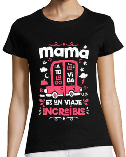 Camiseta mujer Mamá a tu lado la vida es un viaje increíble - latostadora.com - Modalova