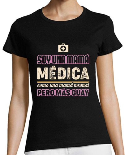 Camiseta Mujer Manga Corta Soy Una Mamá Médica, Como Una Mamá Normal Pero Más Guay, Día de la Madre laTostadora - latostadora.com - Modalova