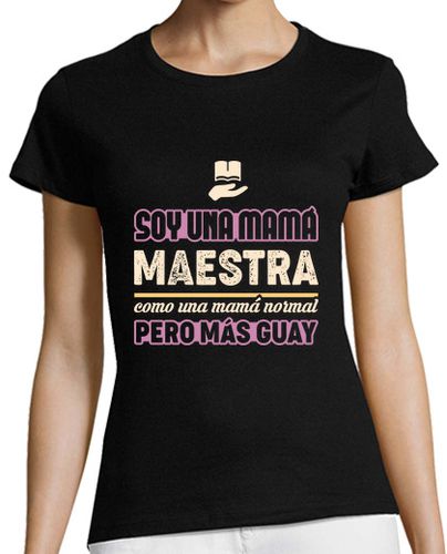 Camiseta Mujer Manga Corta Soy Una Mamá Maestra, Como Una Mamá Normal Pero Más Guay, Día de la Madre laTostadora - latostadora.com - Modalova