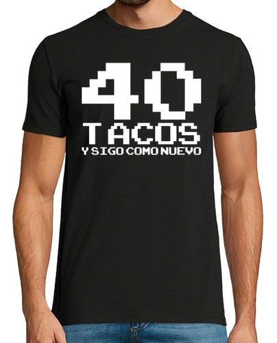 Camiseta 40 tacos y sigo como nuevo - latostadora.com - Modalova
