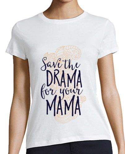 Camiseta mujer Save The Drama For Your Mama - latostadora.com - Modalova