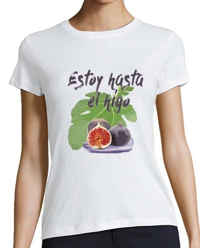 Camiseta mujer Hasta el higo - latostadora.com - Modalova
