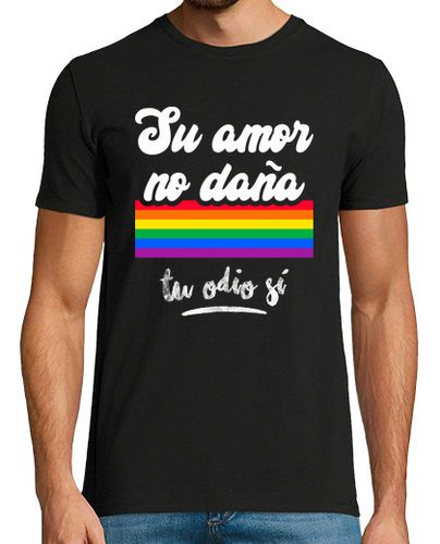 Camiseta Su Amor No Daña, Tu Odio Sí LGTBI, Fondo Oscuro - latostadora.com - Modalova