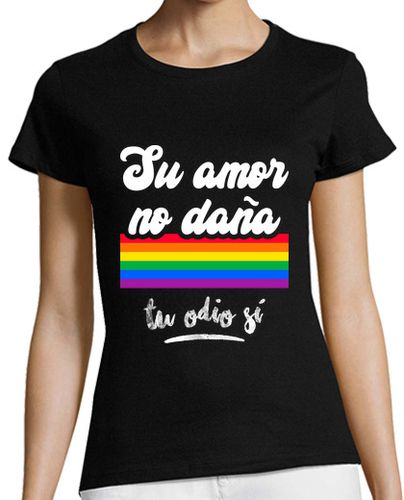 Camiseta mujer Su Amor No Daña, Tu Odio Sí LGTBI, Fondo Oscuro - latostadora.com - Modalova