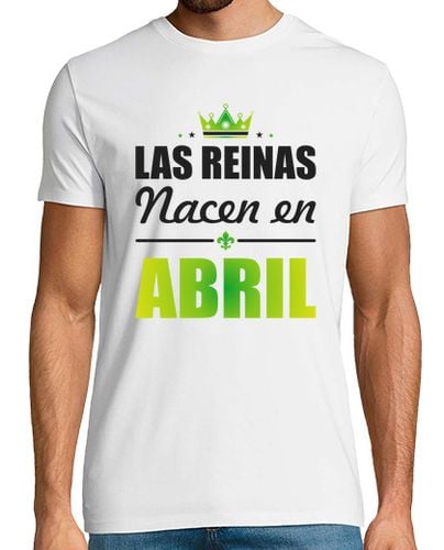 Camiseta Las reinas nacen en ABRIL - latostadora.com - Modalova