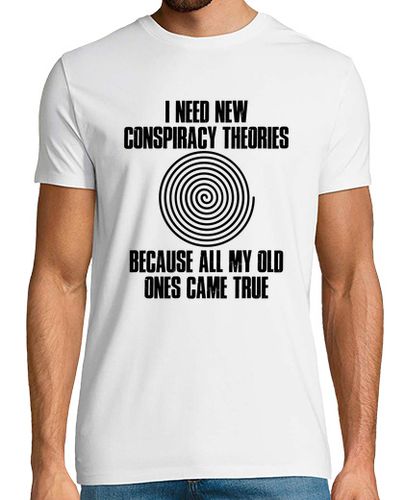 Camiseta I Need New Conspiracy Theories Because My Old Ones Came True - latostadora.com - Modalova