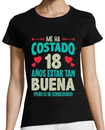 Camiseta Mujer Manga Corta Me Ha Costado 18 Años Estar Tan Buena Regalo 18 Cumpleaños Nacidas En 2006 laTostadora - latostadora.com - Modalova