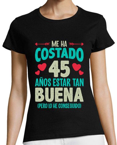 Camiseta mujer Me ha costado 45 años estar tan buena 1979 Regalo 45 Cumpleaños - latostadora.com - Modalova
