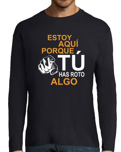 Camiseta Estoy aquí porque TÚ HAS ROTO algo (es) laTostadora - latostadora.com - Modalova