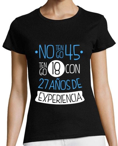 Camiseta Mujer Manga Corta No Tengo 45, Tengo 18 Con 27 Años De Experiencia, 1979 laTostadora - latostadora.com - Modalova