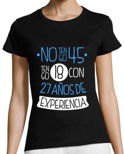 Camiseta Mujer Manga Corta No Tengo 45, Tengo 18 Con 27 Años De Experiencia, 1980 laTostadora - latostadora.com - Modalova