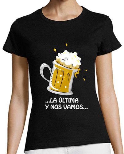 Camiseta mujer LA ÚLTIMA CERVEZA Y NOS VAMOS - latostadora.com - Modalova