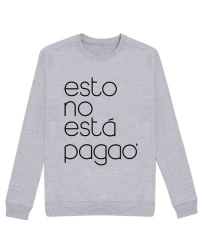 Sudadera Sin Capucha Unisex Esto no está pagao Black Jersey laTostadora - latostadora.com - Modalova