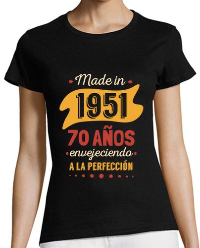 Camiseta mujer Made in 1951, 70 Años Envejeciendo a la Perfección - latostadora.com - Modalova