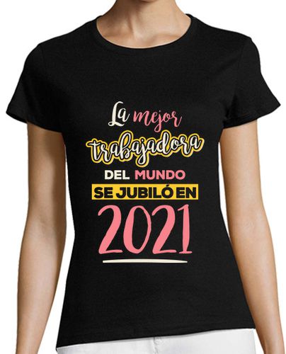 Camiseta mujer La Mejor Trabajadora Del Mundo Se Jubiló En 2021 - latostadora.com - Modalova
