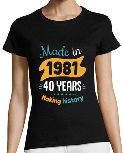 Camiseta mujer Made in 1981, 40 Years Making History - latostadora.com - Modalova