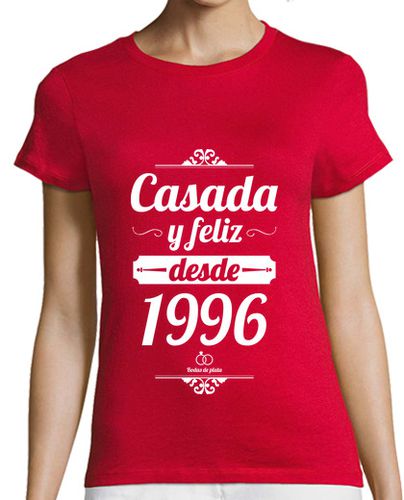 Camiseta mujer Casada y Feliz Desde 1996, Bodas De Plata, Dúo - latostadora.com - Modalova