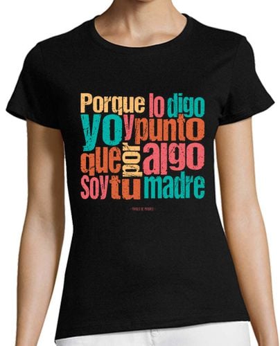 Camiseta Mujer Manga Corta Porque lo digo yo - Frases de Madres laTostadora - latostadora.com - Modalova