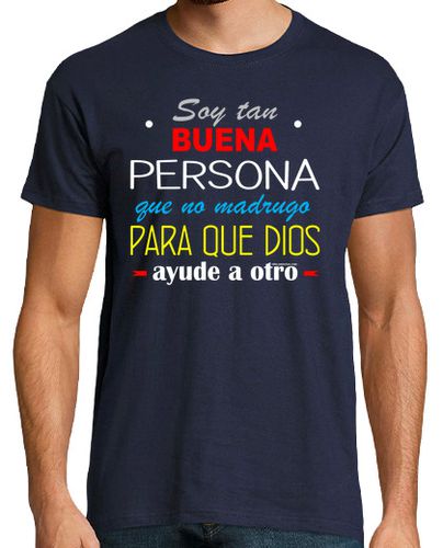 Camiseta Hombre Manga Corta Soy tan buena persona que no madrugo para que Dios ayude a otro laTostadora - latostadora.com - Modalova