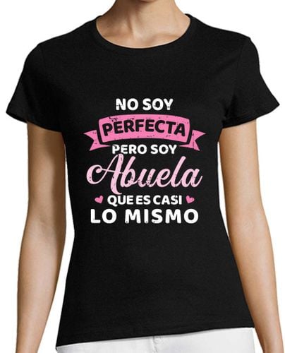 Camiseta Mujer Manga Corta no soy perfecta pero soy abuela lo mism laTostadora - latostadora.com - Modalova