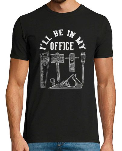 Camiseta estaré en mi oficina carpintero trabajando en madera - latostadora.com - Modalova