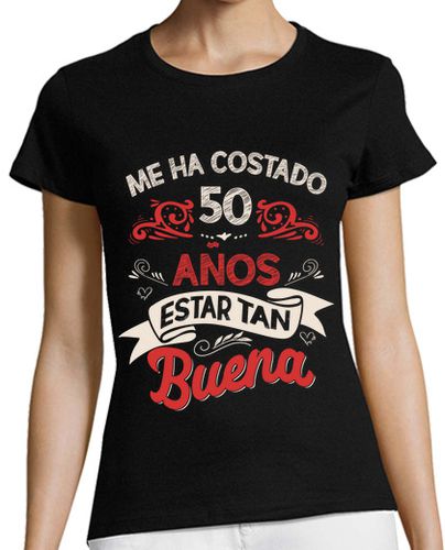 Camiseta mujer 50 Cumpleaños, me ha costado 50 años, mujer - latostadora.com - Modalova