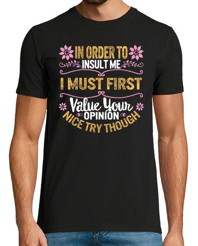 Camiseta para insultarme, primero debo valorar tu opinión, buen intento, aunque broma de la camisa, camiseta - latostadora.com - Modalova