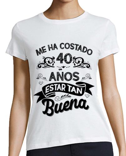 Camiseta mujer Cumpleaños 40 años. Y tan buena - latostadora.com - Modalova