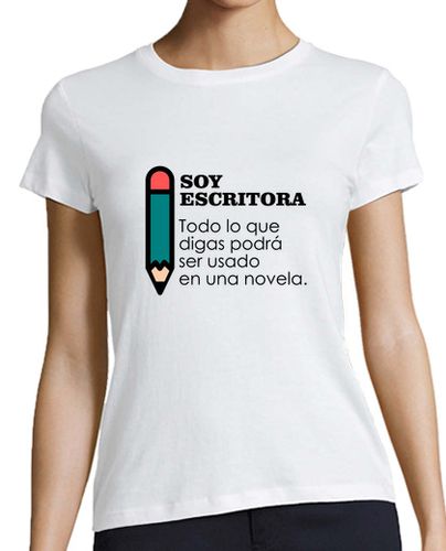 Camiseta mujer Soy escritora, todo lo que digas podrá ser usado en una novela - latostadora.com - Modalova
