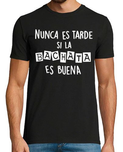 Camiseta Bachata nunca es tarde - latostadora.com - Modalova